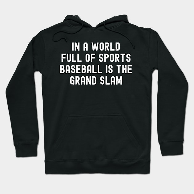 In a world full of sports, Baseball is the grand slam Hoodie by trendynoize